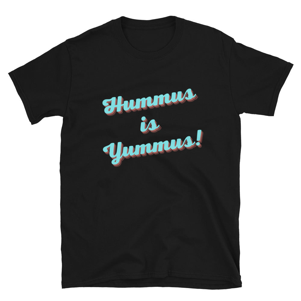 Hummus is Yummus - Short-Sleeve Unisex T-Shirt